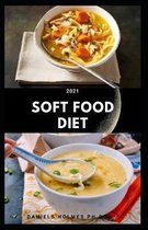 2021 Soft Food Diet: Delicious Easy To Swallow Recipes For People With Chewing Problem
