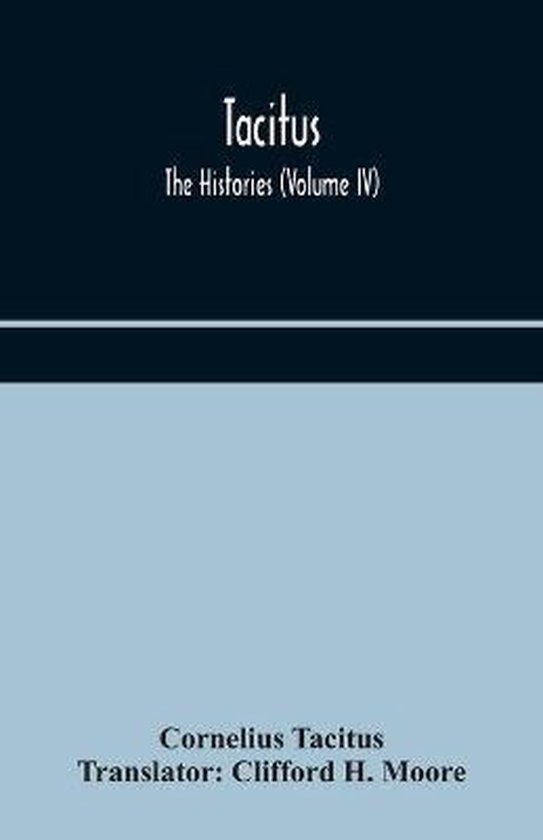 Tacitus; The Histories (Volume IV)