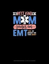 The Best Kind Of Mom Raises An EMT Yes He Bought Me This Shirt