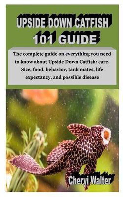 Upside Down Catfish 101 Guide The complete guide on everything you