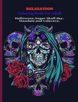 Relaxation Coloring Book for Adult Halloween, Sugar Skull Day, Mandala and Calavera.