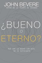 Bueno O Eterno? / Good or God?