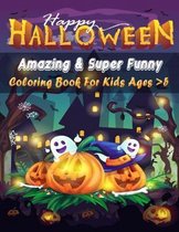 Happy Halloween Amazing & Super Funny Coloring Book for Kids Ages >5