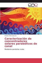 Caracterizacion de concentradores solares parabolicos de canal