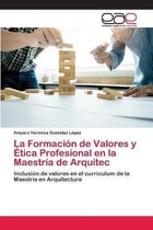 La Formacion de Valores y Etica Profesional en la Maestria de Arquitec