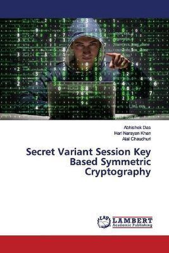 Secret Variant Session Key Based Symmetric Cryptography - cover