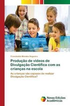 Produção de vídeos de Divulgação Científica com as crianças na escola