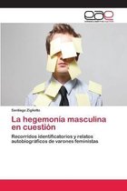 La hegemonia masculina en cuestion