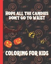 Hope all the Candies Don't go to WAIST COLORING FOR KIDS