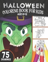 Halloween Coloring Book For Kids Ages 8-12: 75 drawings for Children Coloring Workbooks for Kids