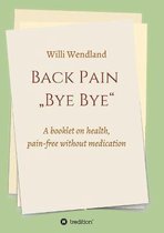 Back Pain "Bye Bye: A booklet on health, pain-free without medication