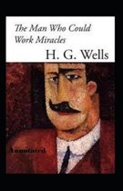 The Man Who Could Work Miracles Annotated