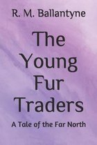 The Young Fur Traders A Tale of the Far North