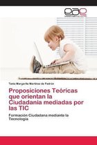 Proposiciones Teoricas que orientan la Ciudadania mediadas por las TIC
