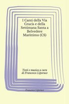 I Canti Della Via Crucis E Della Settimana Santa a Belvedere Marittimo (Cs)