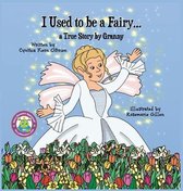 I Used to be a Fairy,, A True Story by Granny