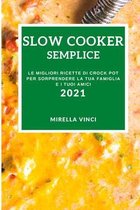 Slow Cooker Semplice 2021 (Easy Slow Cooker Recipes 2021 Italian Edition)