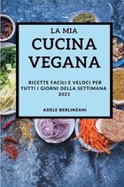 La MIA Cucina Vegana 2021 (My Vegan Cookbook 2021 Italian Edition)