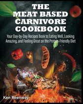 The Meat Based Carnivore Cookbook
