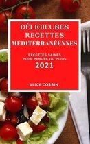 Delicieuses Recettes Mediterraneennes 2021 (Delicious Mediterranean Recipes 2021 French Edition)