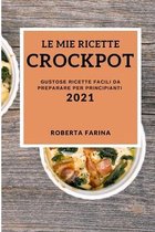 Le Mie Ricette Crock Pot 2021 (My Crock Pot Recipes 2021 Italian Edition)