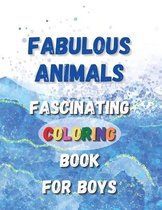 Fabulous Animals - Fascinating Coloring Book For Boys