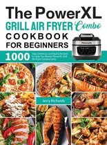 The PowerXL Grill Air Fryer Combo Cookbook for Beginners