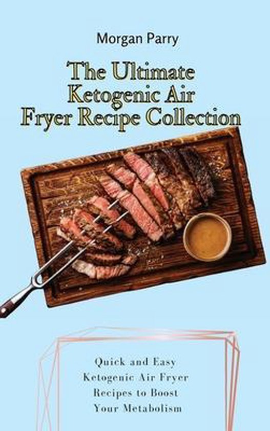 The Ultimate Ketogenic Air Fryer Recipe Collection - cover