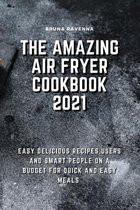 The Amazing Air Fryer Cookbook 2021