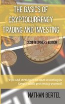 The Basics of Cryptocurrency Trading and Investing 2021 Beginner's Edition