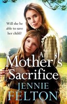 A Mother's Sacrifice The most moving and pageturning saga you'll read this year