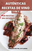 Autenticas Recetas de Vino 2 En 1 100 Recetas Sin Esfuerzo