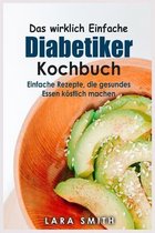 Das wirklich Einfache Diabetiker Kochbuch