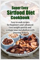 Super Easy sirtfood diet cookbook