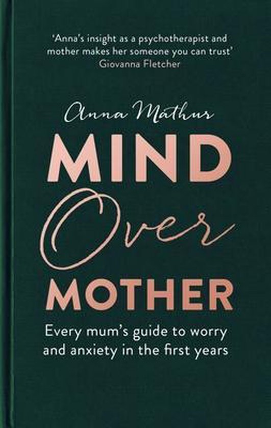 Mind Over Mother Every mum's guide to worry and anxiety in t ... - cover