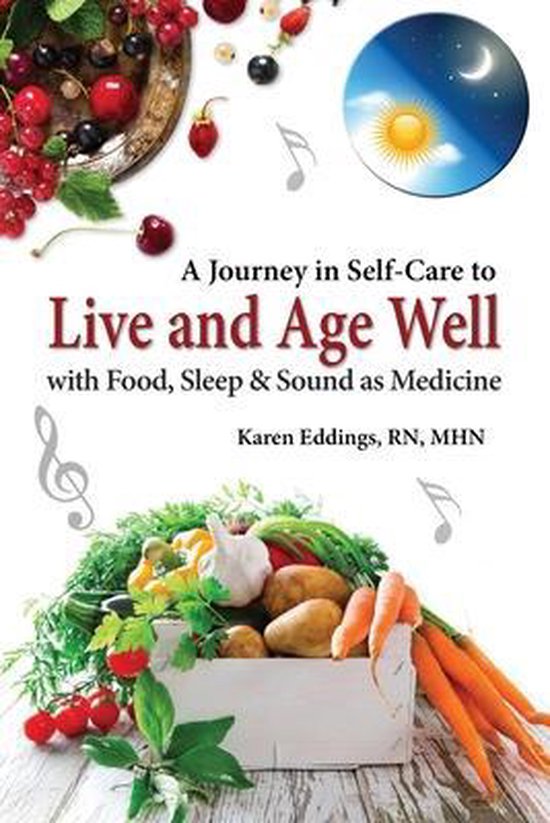 A Journey in Self-Care to Live and Age Well with Food, Sleep ... - cover