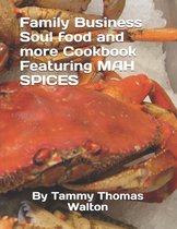 Family Business Soul food and more Cookbook Featuring MAH SPICES