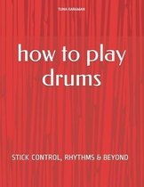How To Play Drums