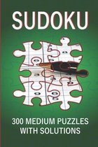 Sudoku: 300 Medium Puzzles with Solutions