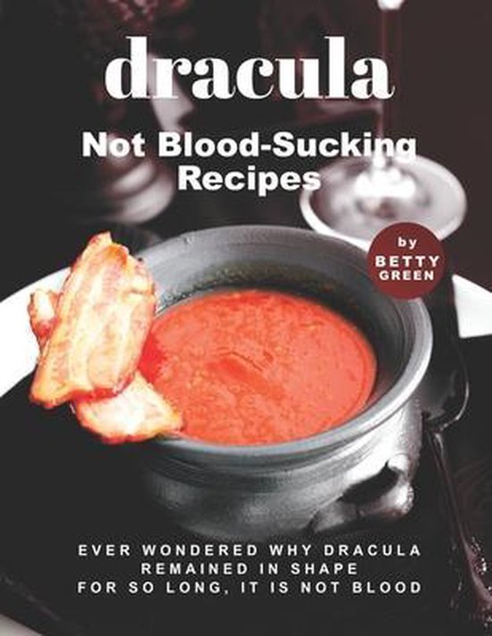 Dracula - Not Blood-Sucking Recipes - cover