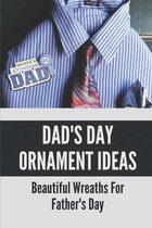 Dad's Day Ornament Ideas: Beautiful Wreaths For Father's Day
