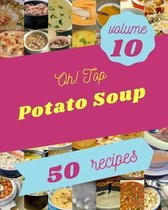 Oh! Top 50 Potato Soup Recipes Volume 10