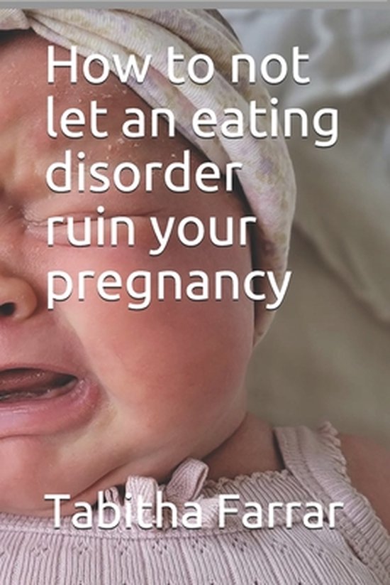 How to not let an eating disorder ruin your pregnancy - cover