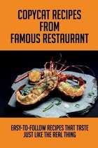 Copycat Recipes From Famous Restaurant: Easy-To-Follow Recipes That Taste Just Like The Real Thing