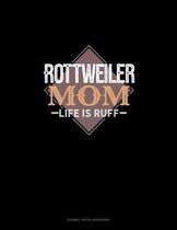 Rottweiler Mom Life Is Ruff
