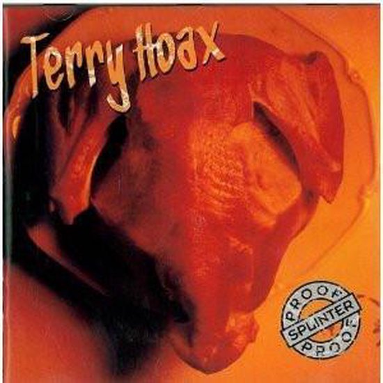Terry Hoax       splinter proof