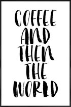 JUNIQE - Poster met kunststof lijst Coffee And Then The World -13x18