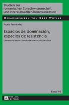 Studien Zur Romanischen Sprachwissenschaft Und Interkulturel- Espacios de dominaci�n, espacios de resistencia