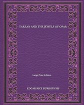 Tarzan And The Jewels Of Opar - Large Print Edition