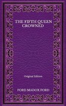 The Fifth Queen Crowned - Original Edition